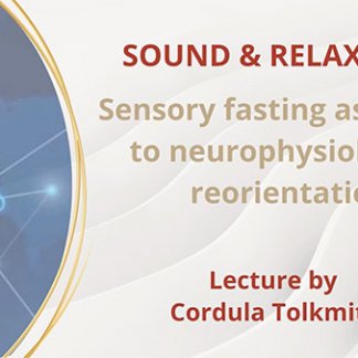 Sound and relaxation – sensory fasting in sound as a guide to neurophysiological reorientation